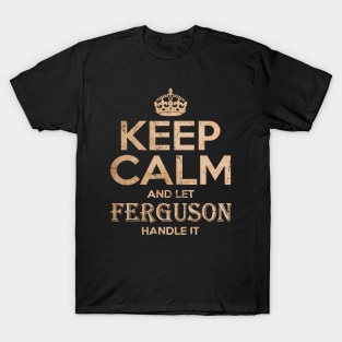 keep calm and let ferguson_vintage T-Shirt